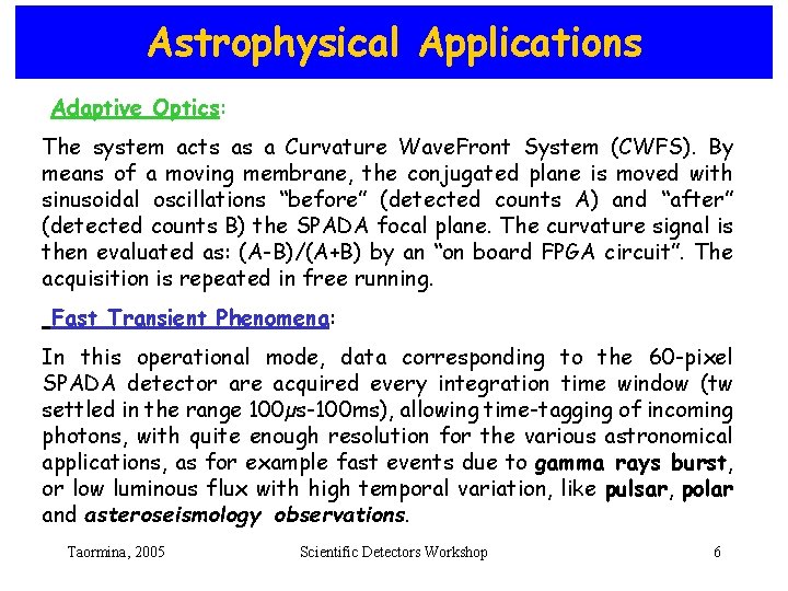 Astrophysical Applications Adaptive Optics: The system acts as a Curvature Wave. Front System (CWFS).