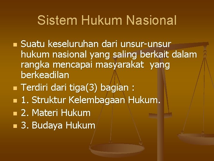 Sistem Hukum Nasional n n n Suatu keseluruhan dari unsur-unsur hukum nasional yang saling