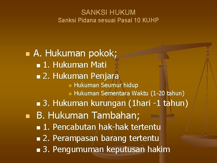 SANKSI HUKUM Sanksi Pidana sesuai Pasal 10 KUHP n A. Hukuman pokok; 1. Hukuman