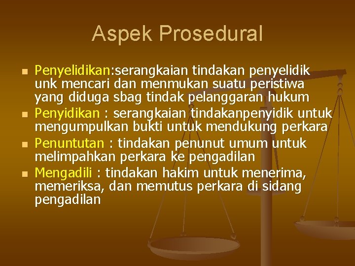 Aspek Prosedural n n Penyelidikan: serangkaian tindakan penyelidik unk mencari dan menmukan suatu peristiwa