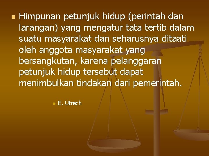 n Himpunan petunjuk hidup (perintah dan larangan) yang mengatur tata tertib dalam suatu masyarakat