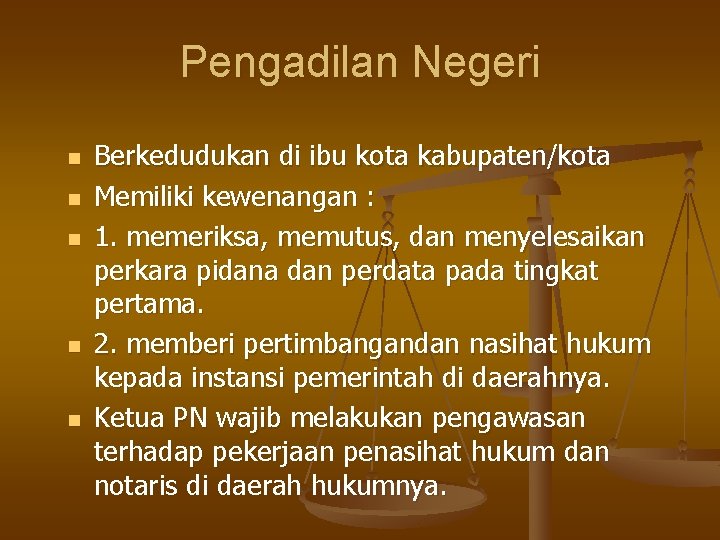 Pengadilan Negeri n n n Berkedudukan di ibu kota kabupaten/kota Memiliki kewenangan : 1.