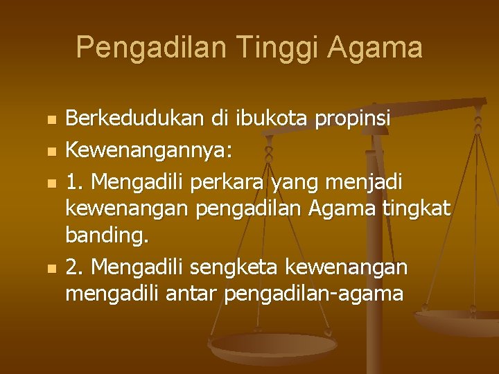 Pengadilan Tinggi Agama n n Berkedudukan di ibukota propinsi Kewenangannya: 1. Mengadili perkara yang