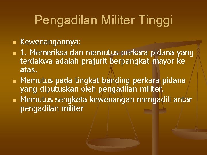 Pengadilan Militer Tinggi n n Kewenangannya: 1. Memeriksa dan memutus perkara pidana yang terdakwa