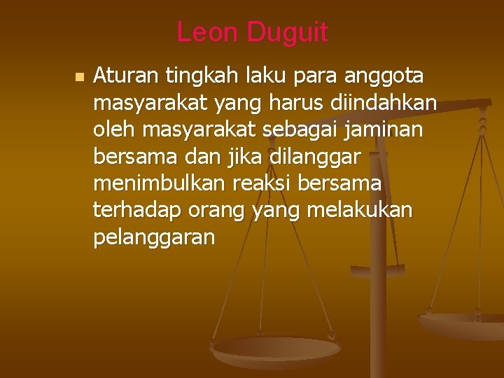 Leon Duguit n Aturan tingkah laku para anggota masyarakat yang harus diindahkan oleh masyarakat