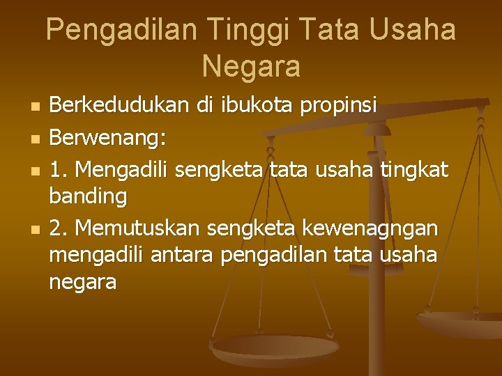 Pengadilan Tinggi Tata Usaha Negara n n Berkedudukan di ibukota propinsi Berwenang: 1. Mengadili