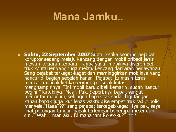 Mana Jamku. . n Sabtu, 22 September 2007 Suatu ketika seorang pejabat koruptor sedang