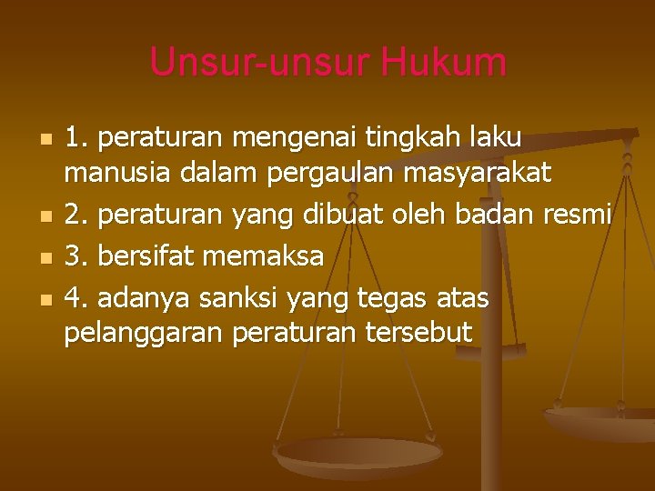 Unsur-unsur Hukum n n 1. peraturan mengenai tingkah laku manusia dalam pergaulan masyarakat 2.