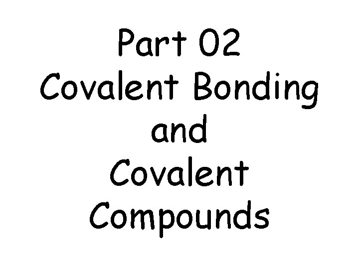 Part 02 Covalent Bonding and Covalent Compounds 