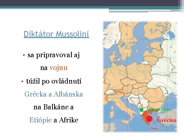 Diktátor Mussolini • sa pripravoval aj na vojnu • túžil po ovládnutí Grécka a