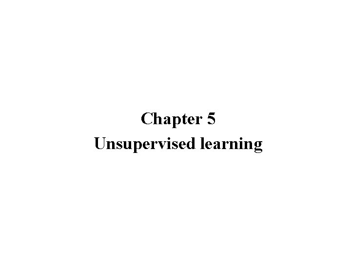 Chapter 5 Unsupervised learning 