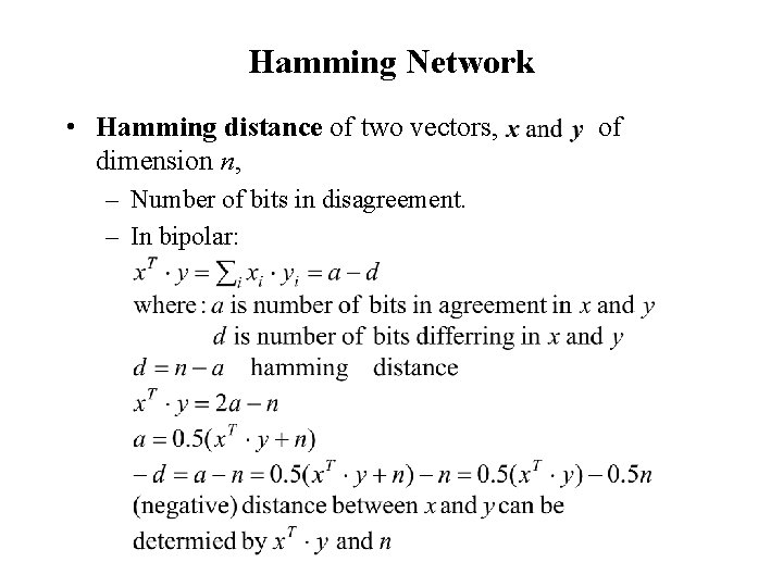 Hamming Network • Hamming distance of two vectors, dimension n, – Number of bits