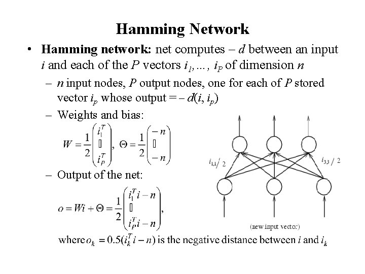 Hamming Network • Hamming network: net computes – d between an input i and