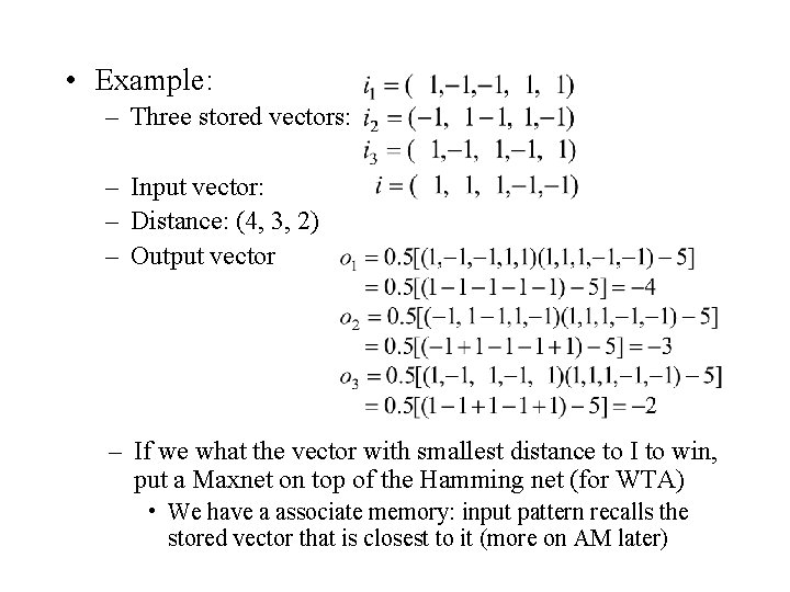  • Example: – Three stored vectors: – Input vector: – Distance: (4, 3,