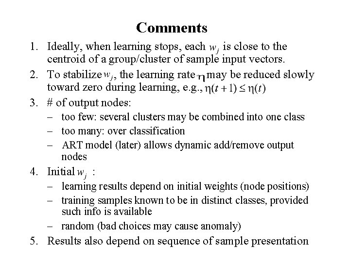 Comments 1. Ideally, when learning stops, each is close to the centroid of a