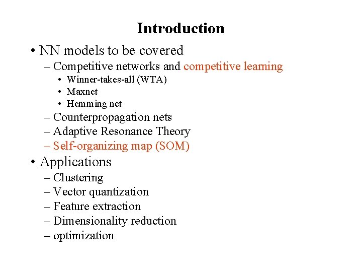 Introduction • NN models to be covered – Competitive networks and competitive learning •