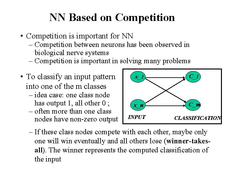 NN Based on Competition • Competition is important for NN – Competition between neurons