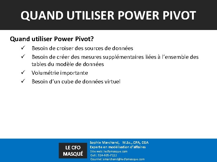 QUAND UTILISER POWER PIVOT Quand utiliser Power Pivot? ü Besoin de croiser des sources