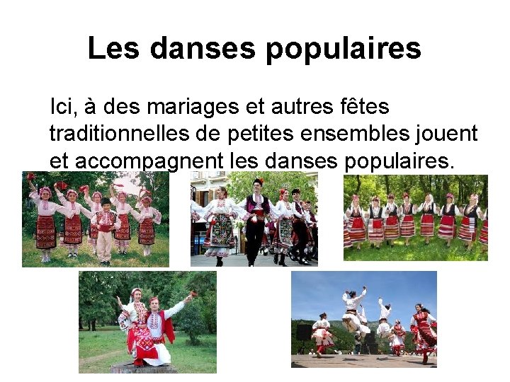 Les danses populaires Ici, à des mariages et autres fêtes traditionnelles de petites ensembles