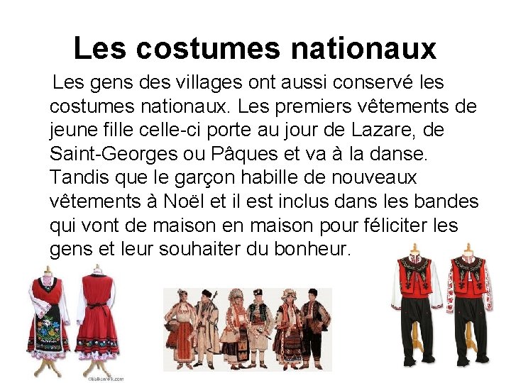 Les costumes nationaux Les gens des villages ont aussi conservé les costumes nationaux. Les