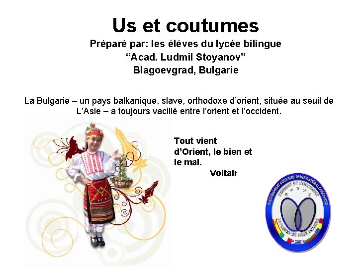Us et coutumes Préparé par: les élèves du lycée bilingue , “Acad. Ludmil Stoyanov”