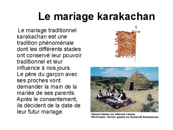 Le mariage karakachan Le mariage traditionnel karakachan est une tradition phénoménale dont les différents