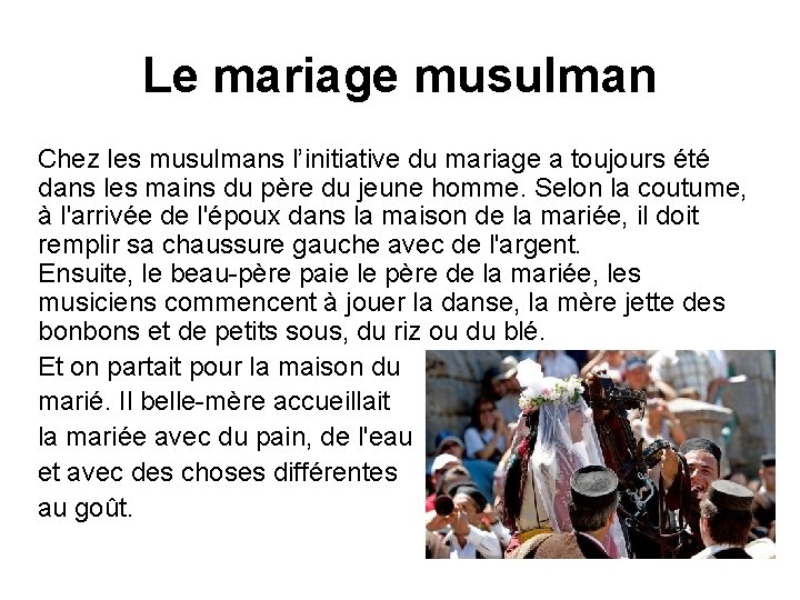 Le mariage musulman Chez les musulmans l’initiative du mariage a toujours été dans les