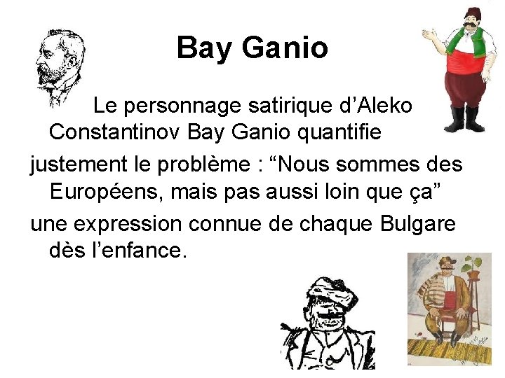 Bay Ganio Le personnage satirique d’Aleko Constantinov Bay Ganio quantifie justement le problème :