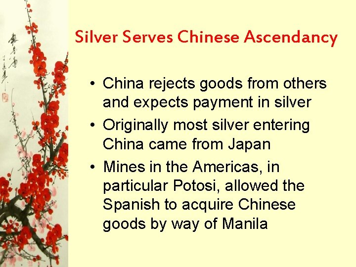 Silver Serves Chinese Ascendancy • China rejects goods from others and expects payment in Silver Serves Chinese Ascendancy • China rejects goods from others and expects payment in
