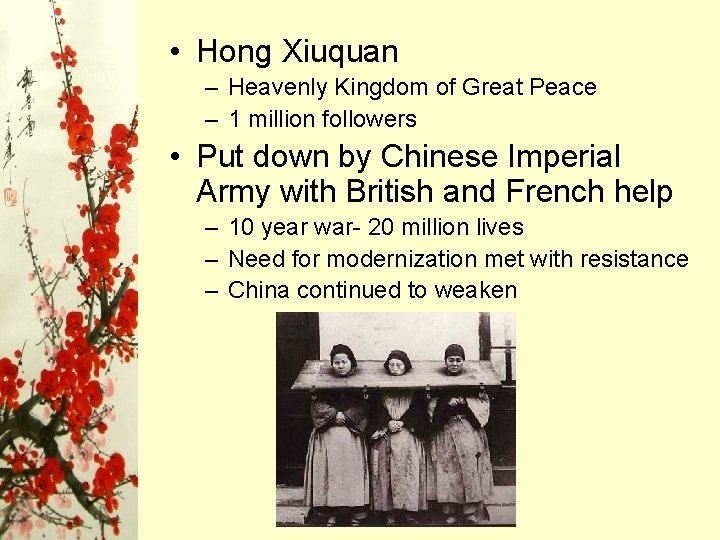 • Hong Xiuquan – Heavenly Kingdom of Great Peace – 1 million followers • Hong Xiuquan – Heavenly Kingdom of Great Peace – 1 million followers