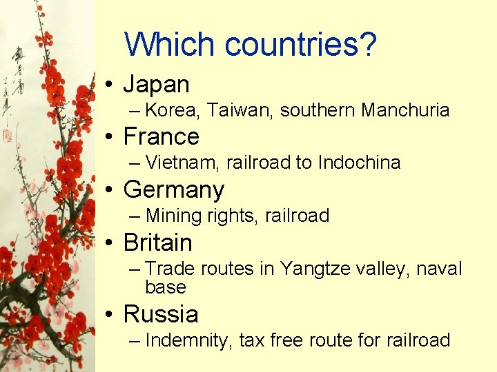 Which countries? • Japan – Korea, Taiwan, southern Manchuria • France – Vietnam, railroad Which countries? • Japan – Korea, Taiwan, southern Manchuria • France – Vietnam, railroad