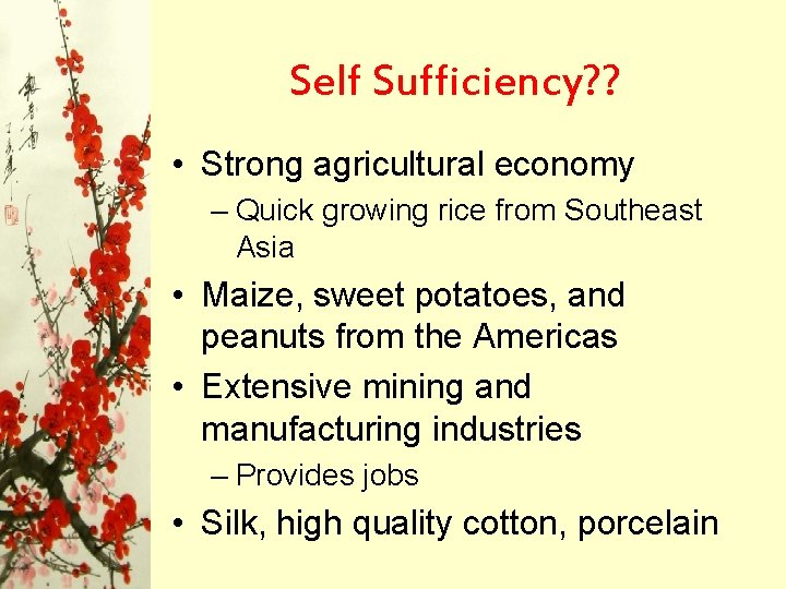 Self Sufficiency? ? • Strong agricultural economy – Quick growing rice from Southeast Asia Self Sufficiency? ? • Strong agricultural economy – Quick growing rice from Southeast Asia