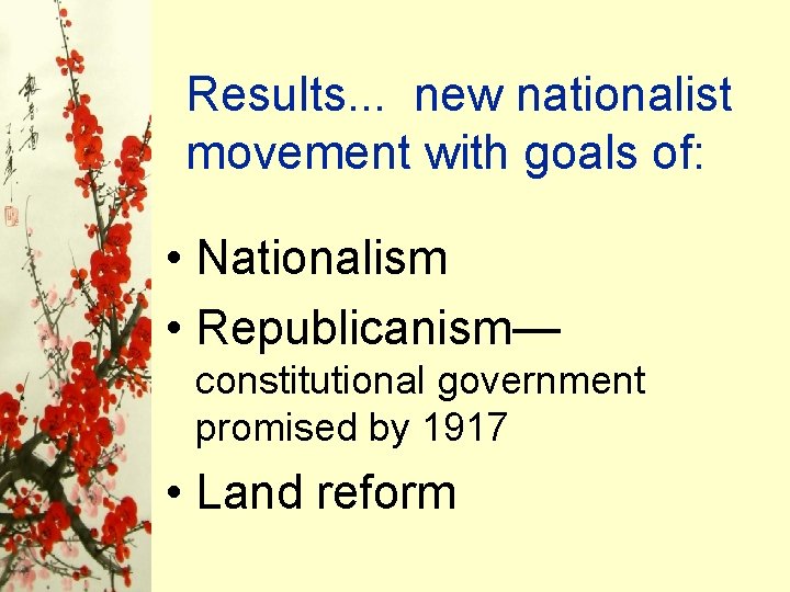 Results. . . new nationalist movement with goals of: • Nationalism • Republicanism— constitutional Results. . . new nationalist movement with goals of: • Nationalism • Republicanism— constitutional