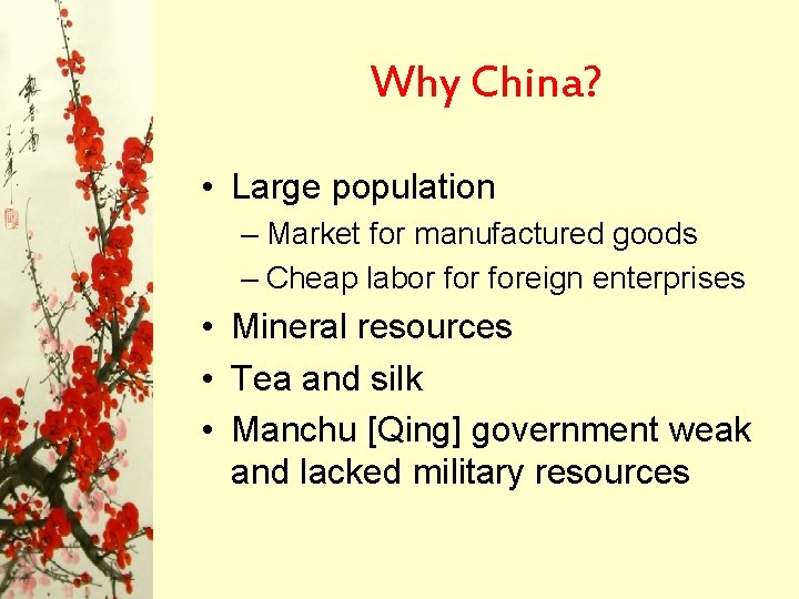 Why China? • Large population – Market for manufactured goods – Cheap labor foreign Why China? • Large population – Market for manufactured goods – Cheap labor foreign