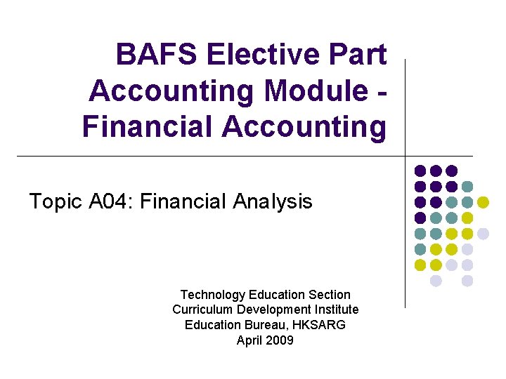 BAFS Elective Part Accounting Module Financial Accounting Topic A 04: Financial Analysis Technology Education