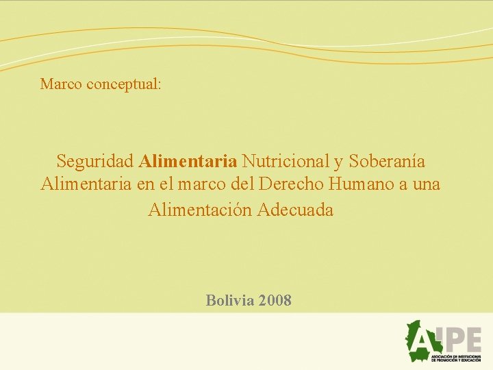 Marco conceptual: Seguridad Alimentaria Nutricional y Soberanía Alimentaria en el marco del Derecho Humano
