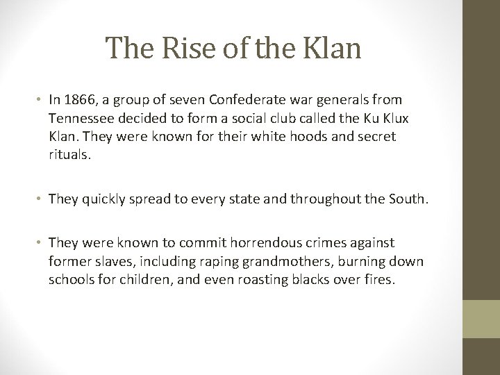 The Rise of the Klan • In 1866, a group of seven Confederate war