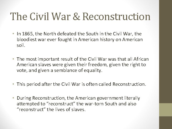 The Civil War & Reconstruction • In 1865, the North defeated the South in