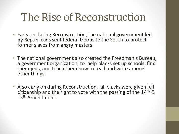 The Rise of Reconstruction • Early on during Reconstruction, the national government led by