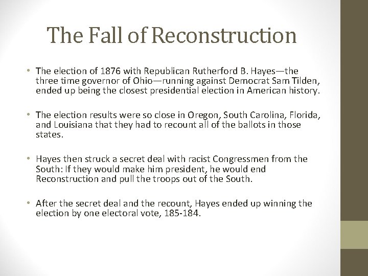 The Fall of Reconstruction • The election of 1876 with Republican Rutherford B. Hayes—the