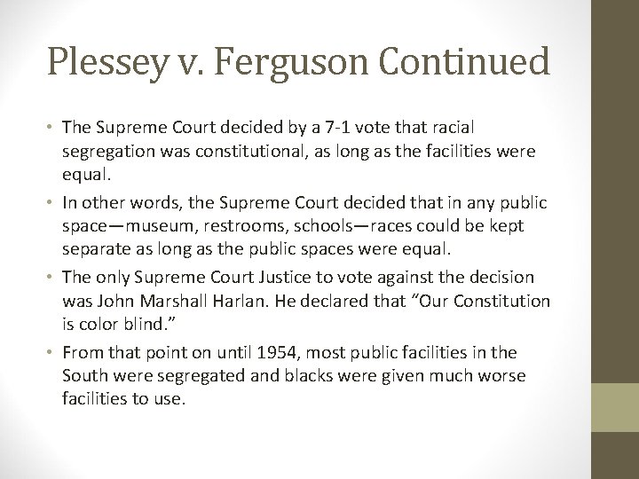 Plessey v. Ferguson Continued • The Supreme Court decided by a 7 -1 vote