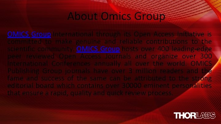 About Omics Group OMICS Group International through its Open Access Initiative is committed to