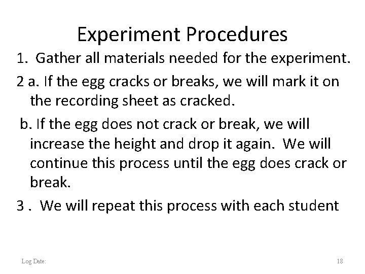 Experiment Procedures 1. Gather all materials needed for the experiment. 2 a. If the