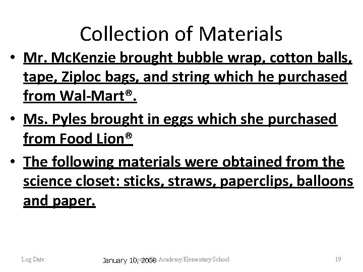 Collection of Materials • Mr. Mc. Kenzie brought bubble wrap, cotton balls, tape, Ziploc