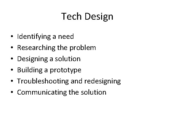 Tech Design • • • Identifying a need Researching the problem Designing a solution