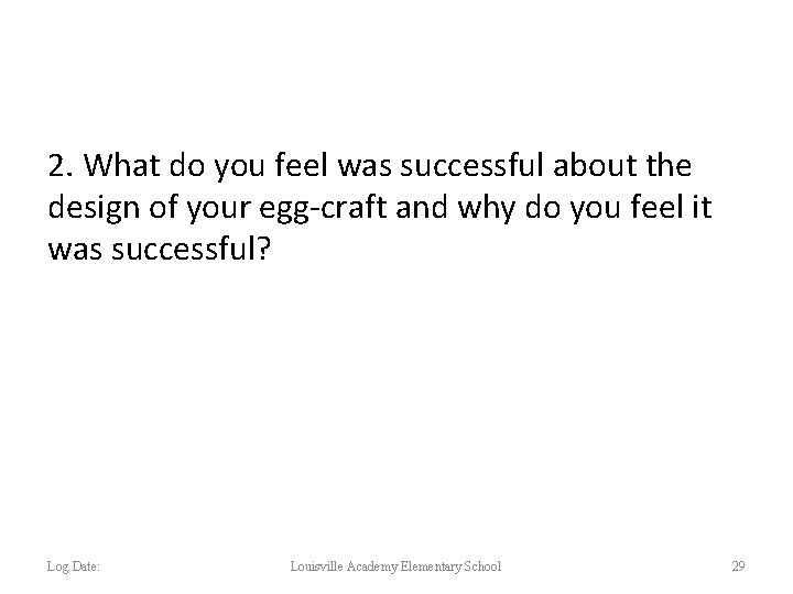 2. What do you feel was successful about the design of your egg-craft and
