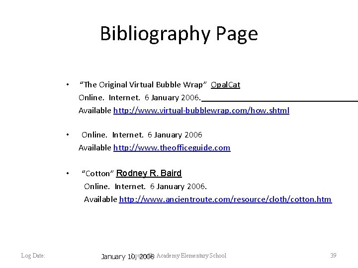 Bibliography Page • “The Original Virtual Bubble Wrap” Opal. Cat Online. Internet. 6 January