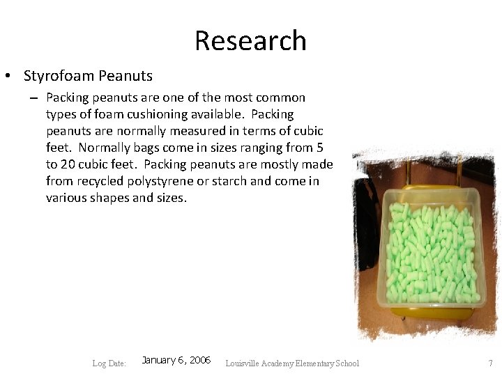 Research • Styrofoam Peanuts – Packing peanuts are one of the most common types