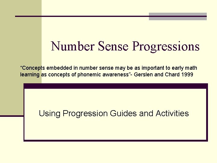 Number Sense Progressions “Concepts embedded in number sense may be as important to early