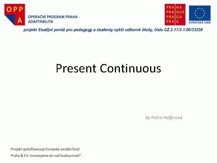 Present Continuous by Petra Halfarová 